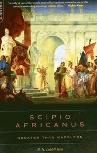 Scipio Africanus: Greater Than Napoleon