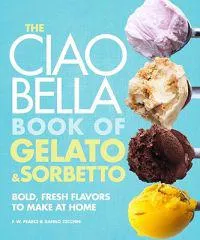The Ciao Bella Book of Gelato and Sorbetto
