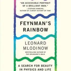 Feynman's Rainbow: A Search for Beauty in Physics and in Life