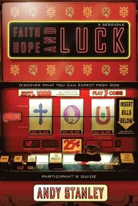 Faith, Hope, and Luck Bible Study Participant's Guide