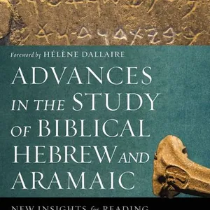 Advances in the Study of Biblical Hebrew and Aramaic