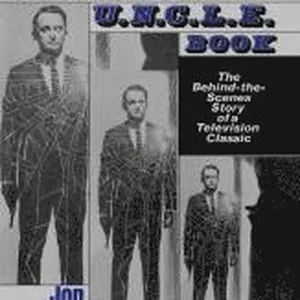 The Man from U.N.C.L.E. Book: The Behind-The-Scenes Story of a Television Classic