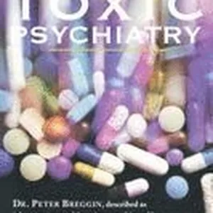 Toxic Psychiatry: Why Therapy, Empathy and Love Must Replace the Drugs, Electroshock, and Biochemical Theories of the New Psychiatry