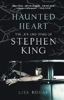 Haunted Heart: The Life and Times of Stephen King