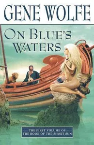 On Blue's Waters: Volume One of 'The Book of the Short Sun'