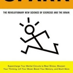 Spark : The Revolutionary New Science of Exercise and the Brain