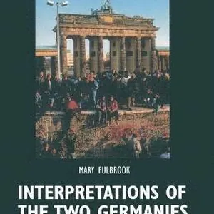 Interpretations of the Two Germanies, 1945-1990