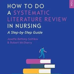 How to do a Systematic Literature Review in Nursing: A Step-by-Step Guide, 3/e