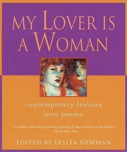My Lover Is a Woman: Contemporary Lesbian Love Poems