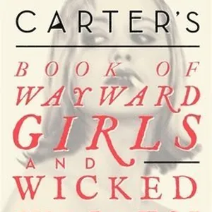 Angela Carter's Book Of Wayward Girls And Wicked Women