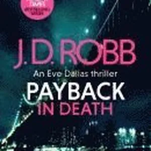 Payback In Death: An Eve Dallas Thriller (In Death 57)