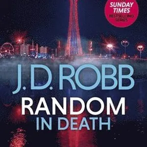 Random in Death: An Eve Dallas thriller (In Death 58)