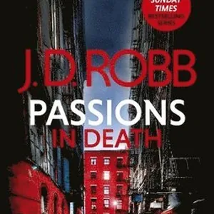 Passions in Death: An Eve Dallas thriller (In Death 59)