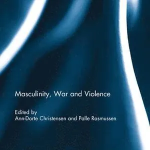 Masculinity, War and Violence