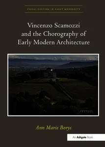 Vincenzo Scamozzi and the Chorography of Early Modern Architecture