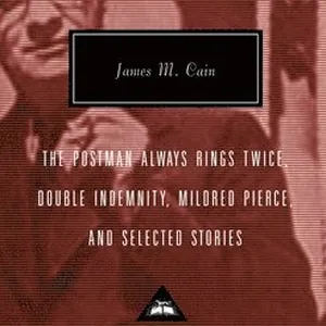 The Postman Always Rings Twice, Double Indemnity, Mildred Pierce, and Selected Stories: Introduction by Robert Polito