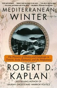 Mediterranean Winter: The Pleasures of History and Landscape in Tunisia, Sicily, Dalmatia, and the Peloponnese