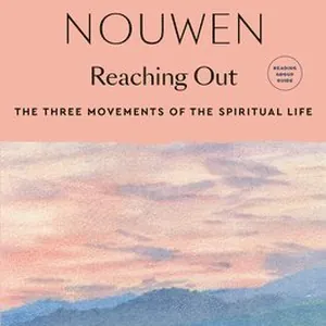 Reaching Out: The Three Movements of the Spiritual Life
