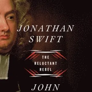 Jonathan Swift - The Reluctant Rebel