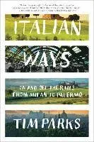 Italian Ways: On and Off the Rails from Milan to Palermo