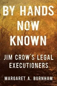 By Hands Now Known - Jim Crow's Legal Executioners