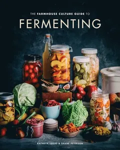 Farmhouse Culture Guide to Fermenting
