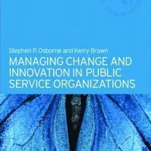 Managing Change and Innovation in Public Service Organizations
