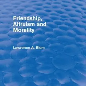 Friendship, Altruism and Morality (Routledge Revivals)