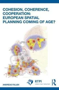Cohesion, Coherence, Cooperation: European Spatial Planning Coming of Age?