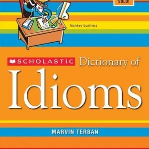 Scholastic Dictionary of Idioms