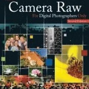 Adobe Camera Raw For Digital Photographers Only 2nd Edition