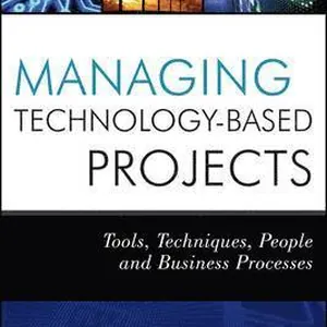Managing Technology-Based Projects