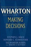Wharton on Making Decisions