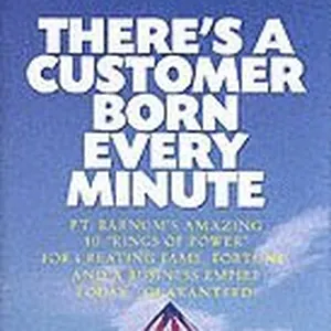 There's a Customer Born Every Minute