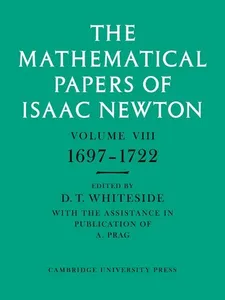 The Mathematical Papers of Isaac Newton: Volume 8