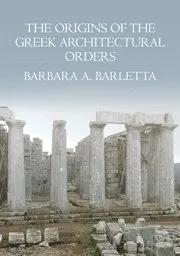 The Origins of the Greek Architectural Orders