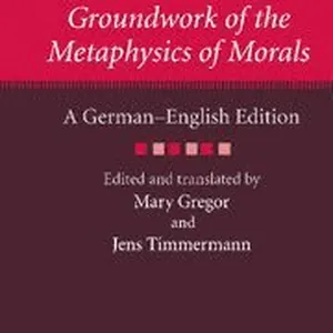 Immanuel Kant: Groundwork of the Metaphysics of Morals