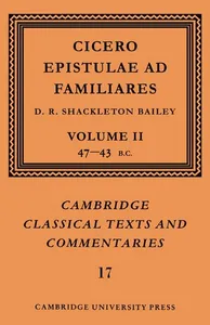 Cicero: Epistulae ad Familiares: Volume 2, 47-43 BC