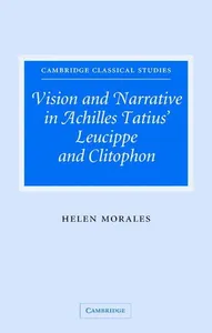 Vision and Narrative in Achilles Tatius' Leucippe and Clitophon