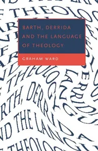Barth, Derrida and the Language of Theology