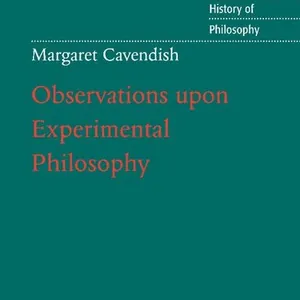 Margaret Cavendish: Observations upon Experimental Philosophy