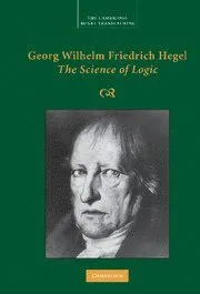 Georg Wilhelm Friedrich Hegel: The Science of Logic