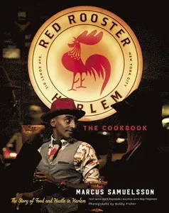 The Red Rooster Cookbook: The Story of Food and Hustle in Harlem