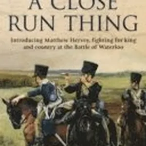Close Run Thing (The Matthew Hervey Adventures: 1)