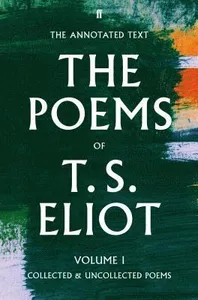 Poems of T. S. Eliot Volume I