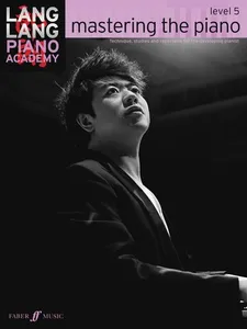 Lang Lang Piano Academy: mastering the piano level 5
