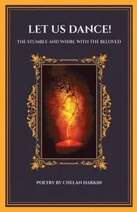 Let Us Dance! The Stumble And Whirl With The Beloved