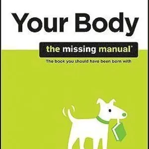 Your Body : The Missing Manual