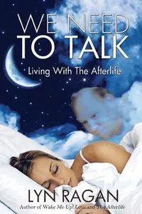 We Need To Talk: Living With The Afterlife