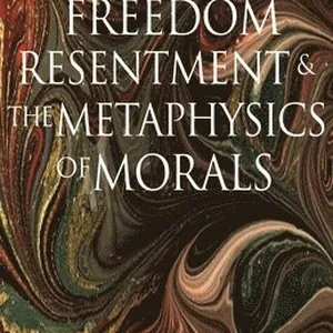 Freedom, Resentment, and the Metaphysics of Morals